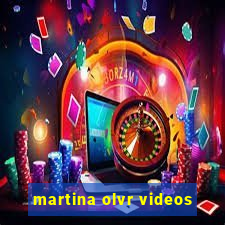 martina olvr videos